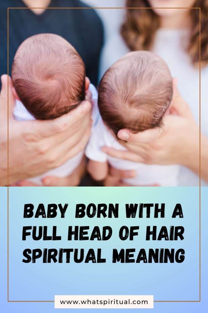 what-is-the-spiritual-meaning-of-a-baby-born-with-full-head-of-hair