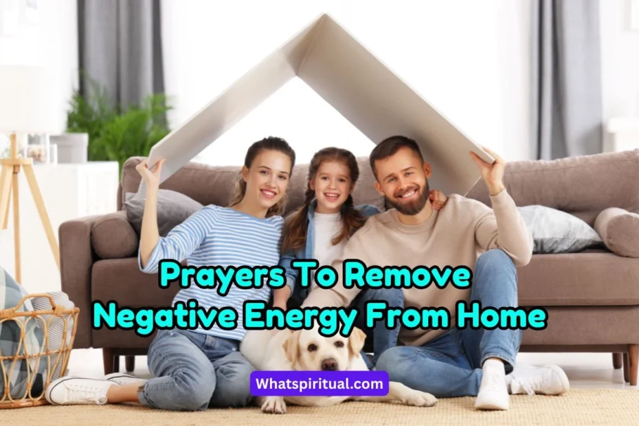 Powerful Prayers To Remove Negative Energy From Home