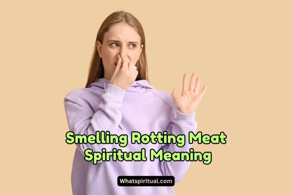 what is the spiritual meaning of smelling Rotting Meat