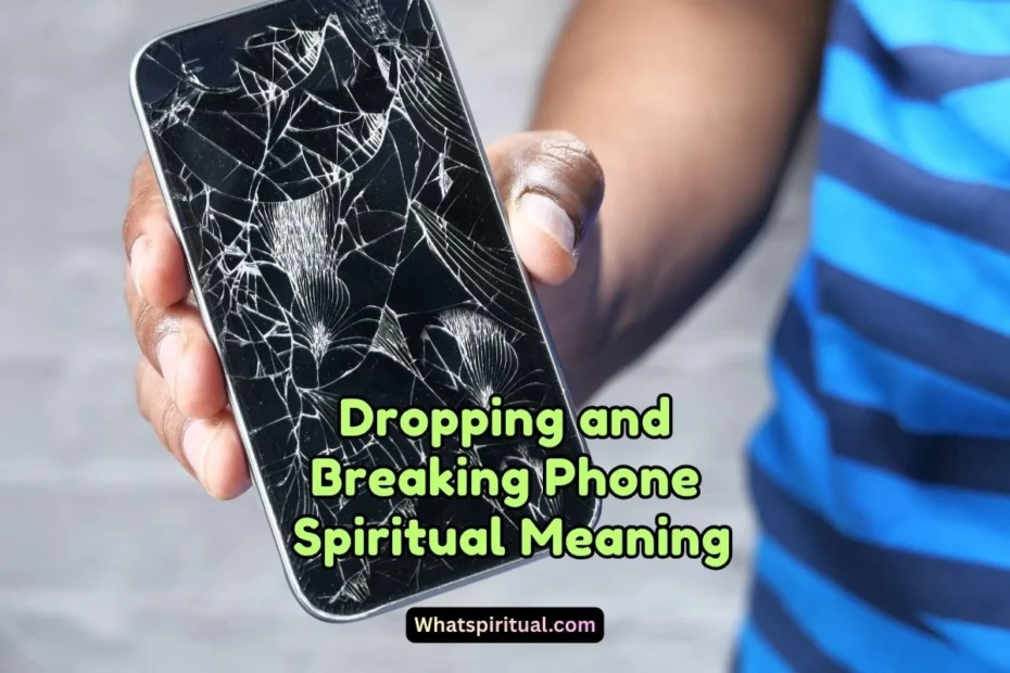 What is the Spiritual Meaning of Dropping and Breaking Phone
